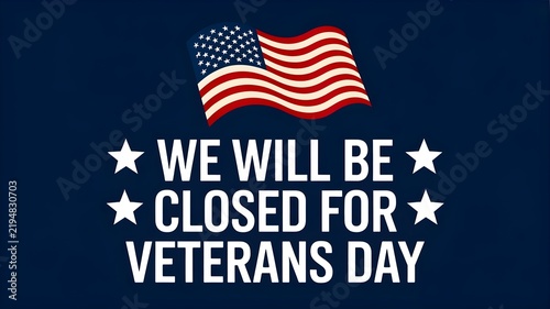 Veterans day closure sign with american flag on a dark blue background professional notice for businesses, offices, or schools to inform customers and staff about holiday hours and closure
