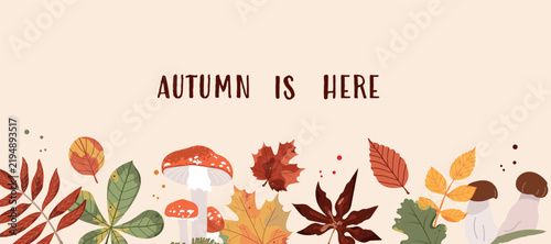 Autumn is here horizontal banner featuring colorful foliage, maple and oak leaves, fly agaric, and forest mushrooms on beige background. Seasonal vector background layout