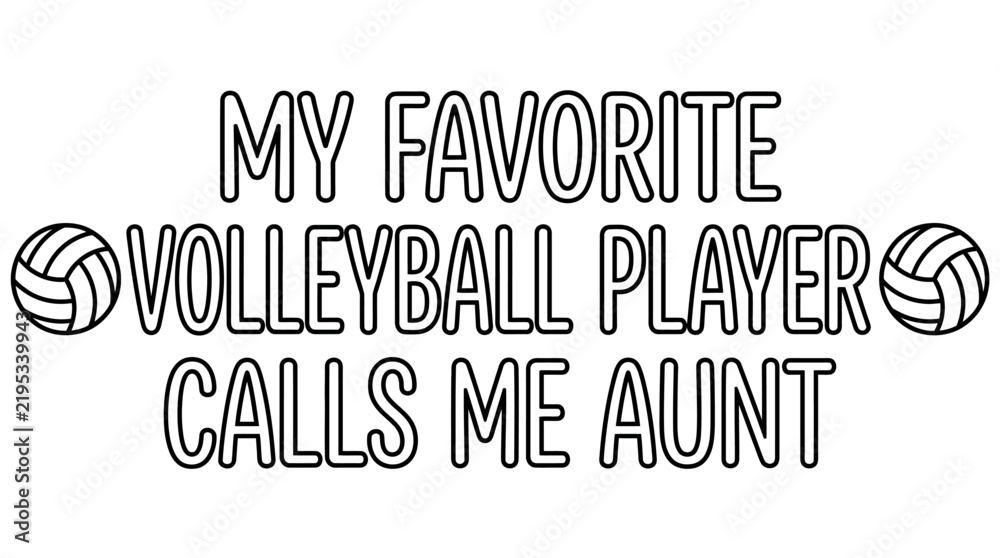 Fototapeta premium My Favorite Volleyball Player Calls Me Aunt Graphic Design With Volleyballs