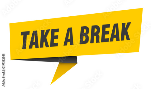 take a break banner. take a break speech bubble, label, sticker, sign template