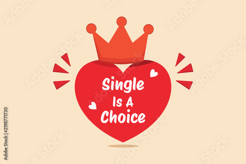 Heart-shaped Single’s Day design with a crown and the message Single Is a Choice, representing independence and self-love. Single's day concept. Colored flat graphic vector ilustration isolated