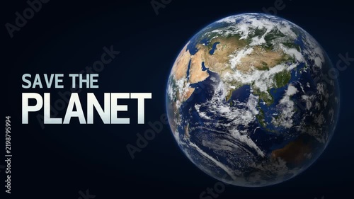 Realistic Earth rotating with a Save the Planet message promoting environmental awareness and action