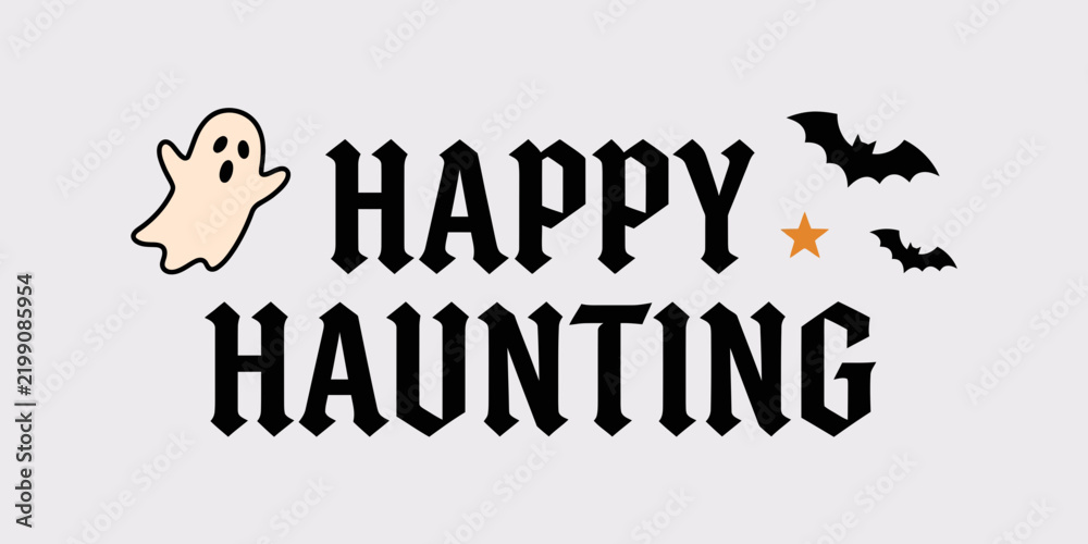 Obraz premium Happy Haunting spooky typography Halloween greeting with cute ghost and flying bats