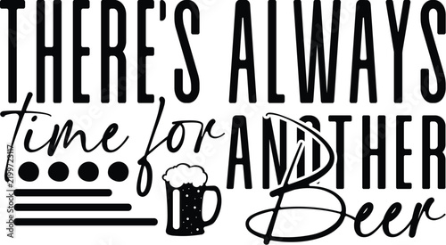 There's Always Time for Another Beer svg design