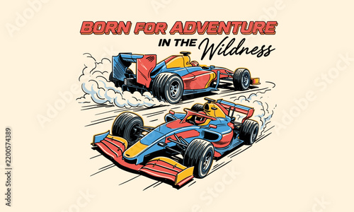 Vintage illustration of two formula racing cars with Born For Adventure text for t shirt design.