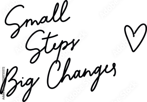 “Small Steps Big Changes” motivational handwritten quote with a simple hand drawn heart doodle.