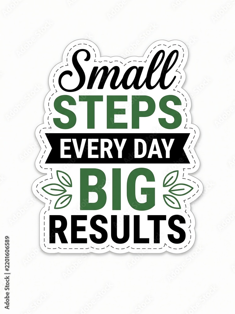 Fototapeta premium Small steps every day big results motivational quote isolated on white background