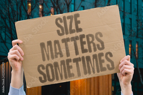 фотографія "Size matters sometimes" Physical dimensions hold importance in certain contexts