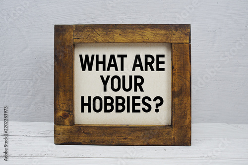 What Are Your Hobbies? text written on wooden board
