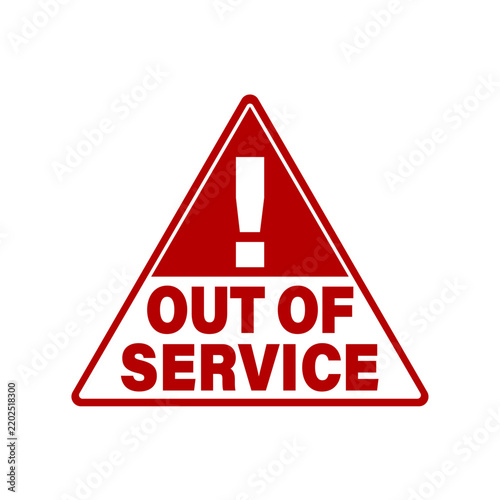 Out of service. Red and white warning triangle sign with exclamation point  and text. Sticker.