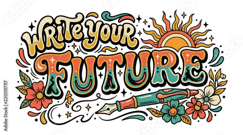 Retro groovy quote write your future with vintage typography, sun, pen, and flowers isolated on transparent background