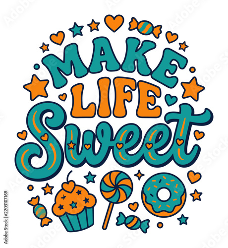 Words spelling make life sweet surrounded by cupcakes and candies.