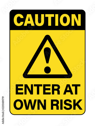 Caution, enter at own risk. Warning yellow triangle sign with text and eclamation point.