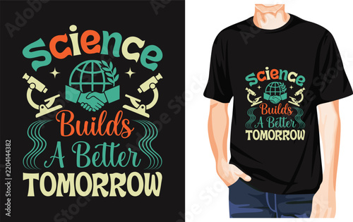 Science Builds A Better Tomorrow T-Shirt Design