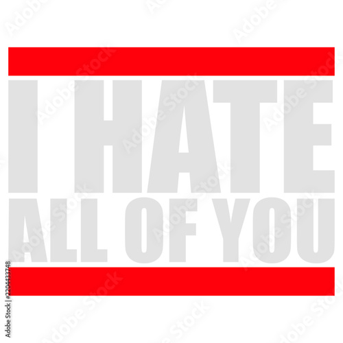 I hate all of you – funny sarcastic antisocial quote for introverts and haters of people. Sarcastic, witty and perfect for funny, introvert humor and antisocial jokes.