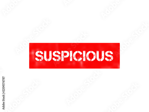 A rectangular red stamp featuring the word suspicious in white distressed stencil font isolated on a solid black background, for alerts isolated on a transparent background
