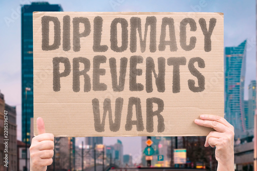 Fotografie "Diplomacy prevents war" Negotiations can stop armed conflict