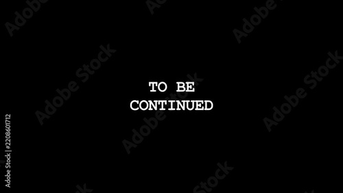 Cinematic To Be Continued Text Animation on Black Background for Movie Endings and Suspenseful Storytelling