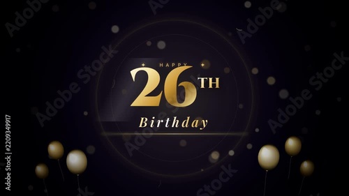 Happy 26th Birthday Animated Golden Title with Confetti and Balloons