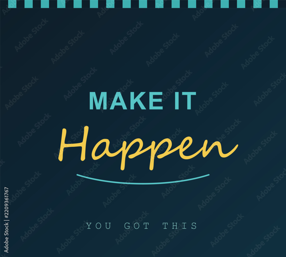 Obraz premium Make It Happen motivational quote typography poster design with dark blue background and copy space