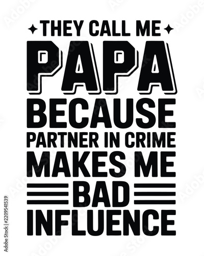 They call me papa because partner in crime makes me bad influence typography quote with lines on a white background