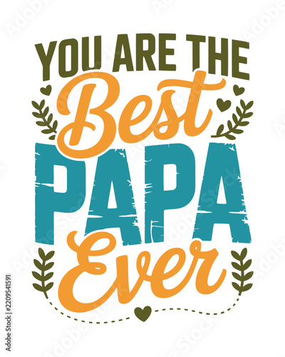 You are the papa ever typography quote with decorative leaves and hearts in orange and teal on white background