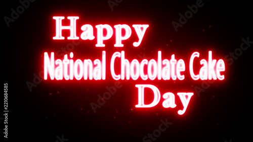 Happy National Chocolate Cake Day glowing red neon text typography on black background