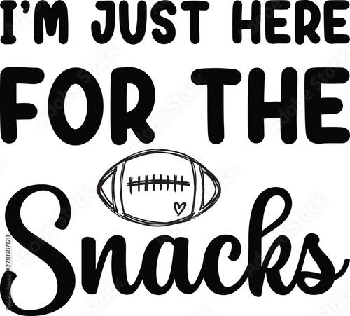 Funny im just here for the snacks football design for game day shirt design, tailgating, or super bowl party
