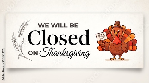 We Will Be Closed On Thanksgiving banner with a cute cartoon turkey character holding a sign for holiday business announcement