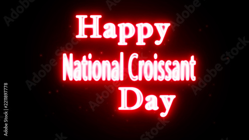 Happy National Croissant Day neon text greeting with glowing red light effect on black background