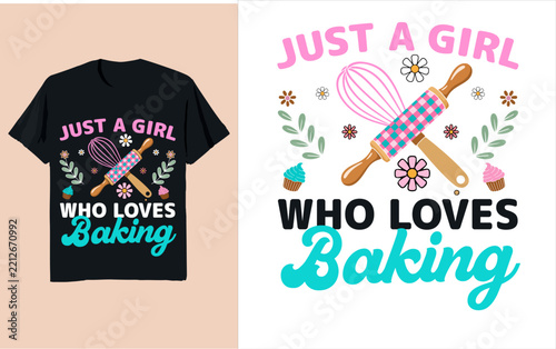 Just a Girl Who Loves Baking – Cute Baking Typography Design with Rolling Pin, Whisk, Cupcakes and Floral Elements