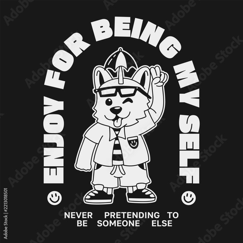 Cute Animal Character Graphic for Streetwear. Inspirational Quote Design. Cartoon Mascot Typography for T Shirt Apparel and Poster Print. Motivational Streetwear Design