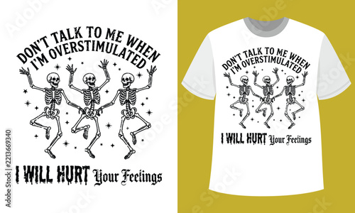Skeleton Overstimulated Funny Humor Quote T Shirt Design