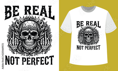 Be Real Not Perfect Skull T Shirt Design