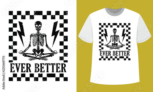 Skeleton Checkerboard Ever Better Quote T Shirt Design
