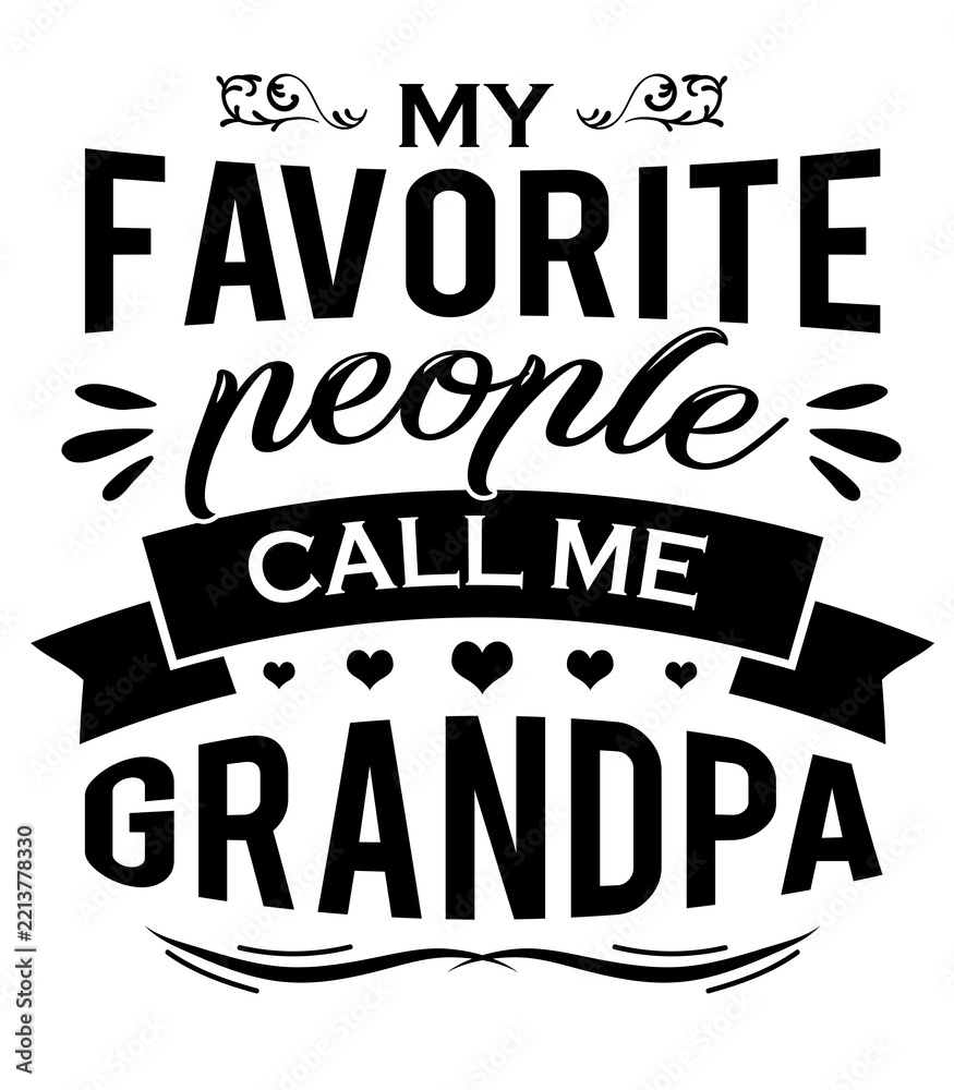Obraz premium Favorite People Call Me Grandpa Design for T-Shirts and Apparel