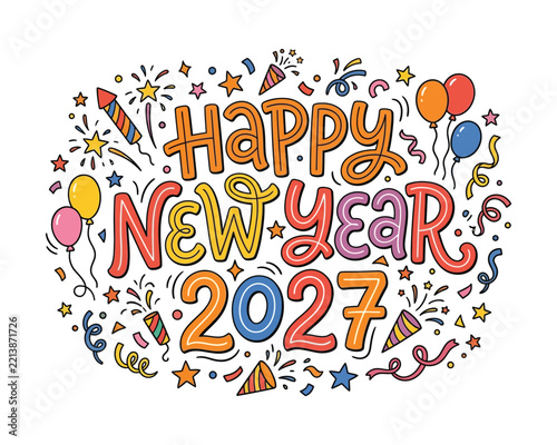 Happy New Year 2027 Hand Lettering Greeting Design With Colorful Confetti Balloons Fireworks And Festive Elements
