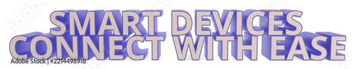 Obraz na plátně Smart Devices Connect With Ease 3D text in beveled letters with white and blue h