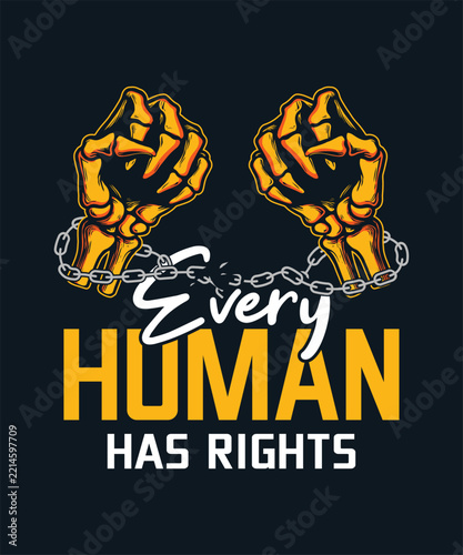 Broken chains on skeleton hands with every human has rights inspirational quote layout.
