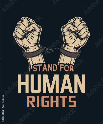 Shackled human fists breaking chains with i stand for human rights motivational quote.