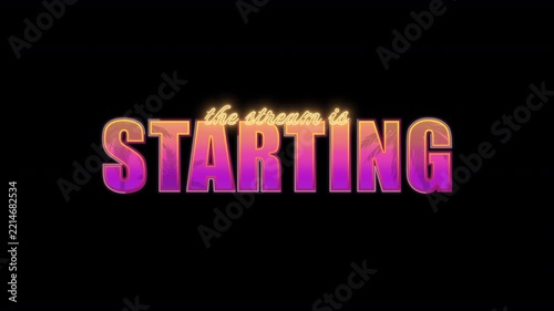 Retro Miami 80s Neon Text The Stream Is Starting Glowing and Pulsing Overlay on Transparent Background, Seamless Loop