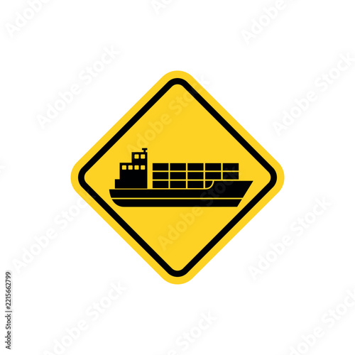 Yellow diamond warning sign with a cargo ship icon isolated on white background.