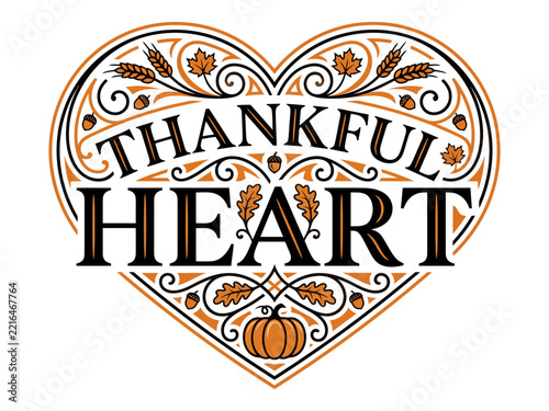 Thankful Heart Thanksgiving ornate heart badge typography lettering with pumpkin, wheat ears, acorns, and autumn foliage on white background