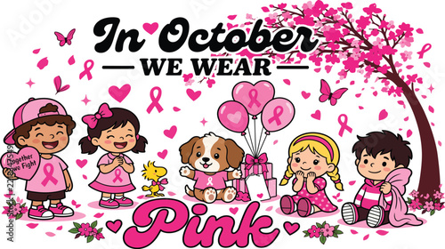 Breast cancer awareness vector design featuring children, a stuffed puppy, pink ribbons, and cherry blossom branches under bold typography that reads in october we wear pink.
