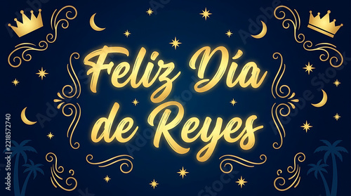 Spanish holiday greeting 'Feliz Dia de Reyes' shines in golden calligraphy on a dark blue background decorated with crowns and stars.