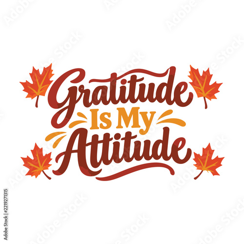 Gratitude-Is My Attitude Fall Thanksgiving Inspirational Quote With Autumn Maple Leaves