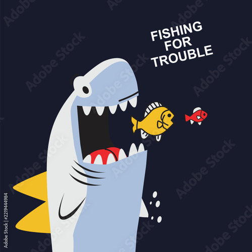 Funny Cartoon Shark Chasing Small Colorful Fish with Fishing for Trouble Text