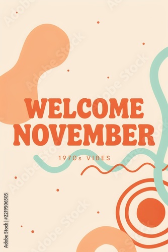 Welcome November text with 1970s groovy abstract shapes and warm color palette