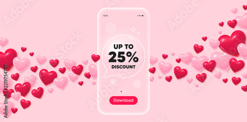 Discount tag glass mobile phone. 3d hearts pink background. Up to 25 percent discount tag. Sale offer price sign. Special offer symbol. Save 25 percentages. Transparent speech bubble banner. Vector