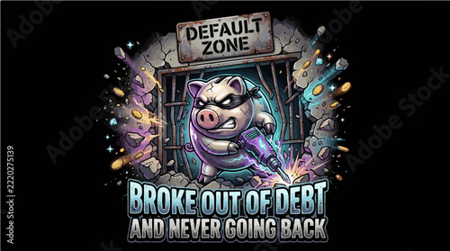 Broke Out Of Debt And Never Going Back Piggy Bank Breaking Jail Cell Default Zone Vector Design